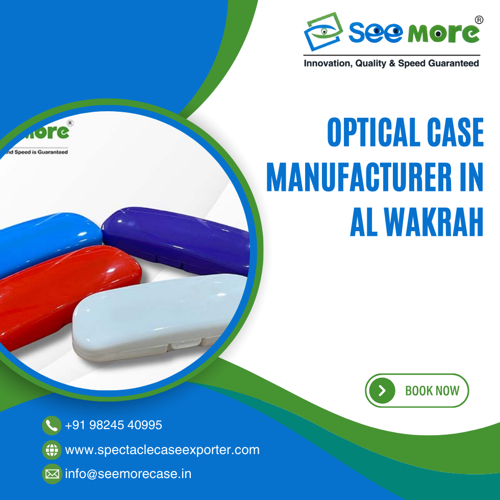 Optical Case Manufacturer in Al Wakrah